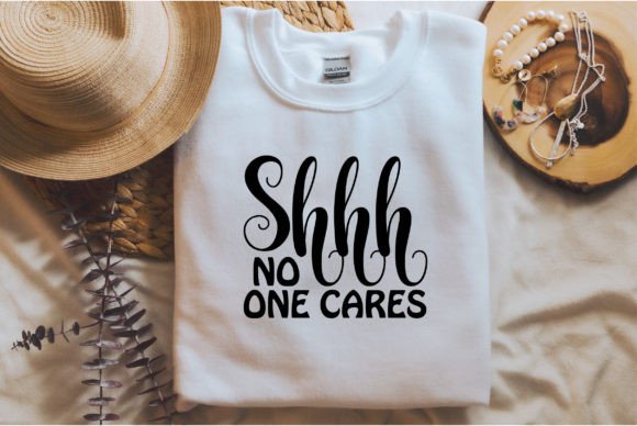Shhh No One Cares Graphic T-shirt Designs By Cricut House