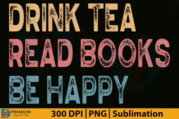 Drink Tea Read Books Be Happy PNG, Lover Gráfico Diseños de Camisetas Por Premium Digital Files
