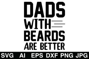 Dads with Beards Are Better/Dad Svg Graphic Crafts By graphics_home 2