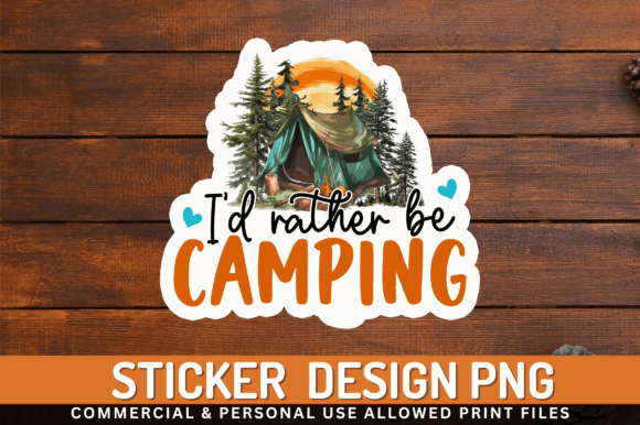 Id Rather Be Camping Sticker Design Graphic Crafts By Regulrcrative