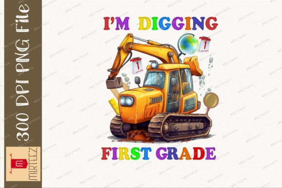 I'm Digging First Grade Excavator Gráfico Diseños de Camisetas Por Mirteez