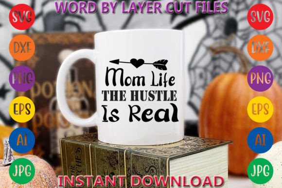 Mom Life the Hustle is Real Graphic T-shirt Designs By Art And Craft