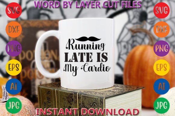 Running Late is My Cardio Graphic T-shirt Designs By Art And Craft