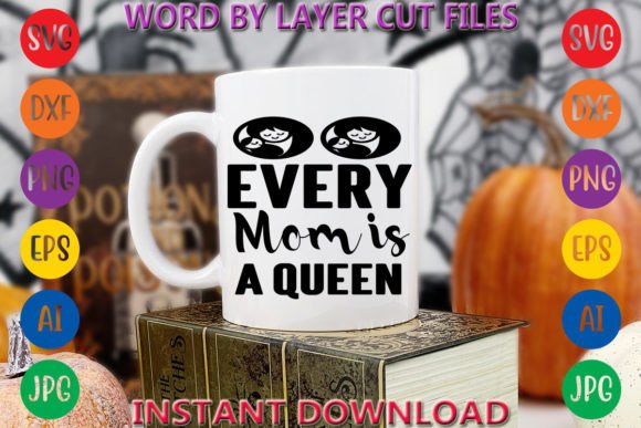 Every Mom is a Queen Graphic T-shirt Designs By Art And Craft