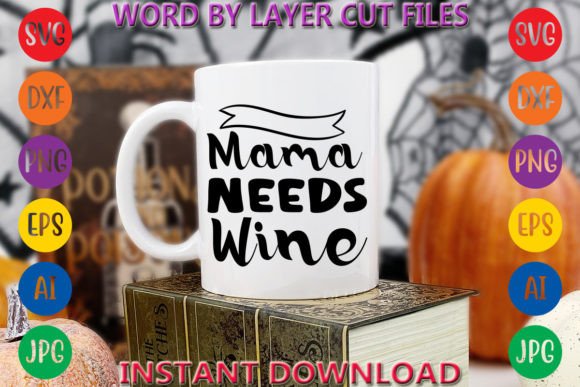 Mama Needs Wine 2 Graphic T-shirt Designs By Art And Craft
