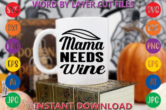 Mama Needs Wine Graphic T-shirt Designs By Art And Craft