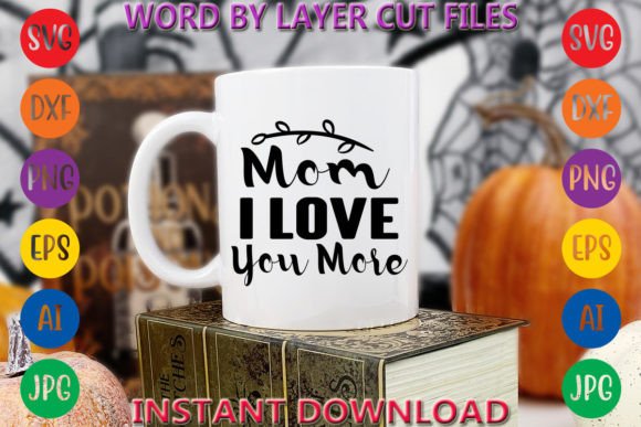 Mom I Love You More Graphic T-shirt Designs By Art And Craft