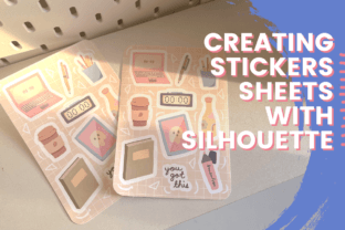 Create Your Own Stickers Sheets with Silhouette Classes By Jo Ang