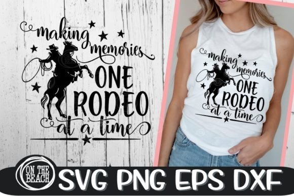 Making Memories One Rodeo at a Time SVG Graphic T-shirt Designs By On The Beach Boutique
