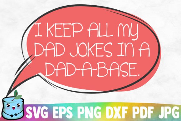 I Keep All My Dad Jokes in a Dad-a-Base Graphic Graphic Templates By MintyMarshmallows