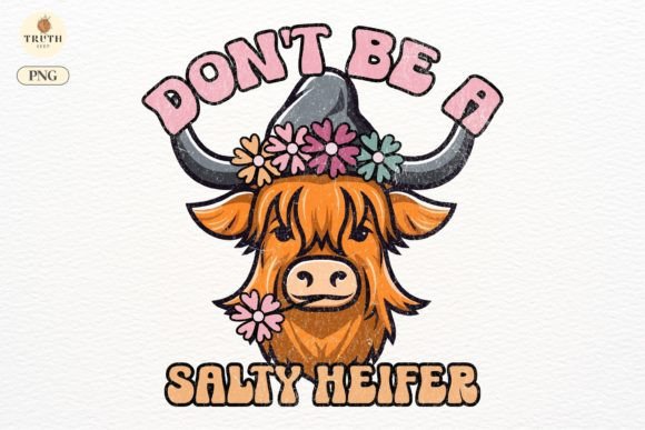 Don't Be a Salty Heifer Png Graphic Crafts By TRUTHkeep