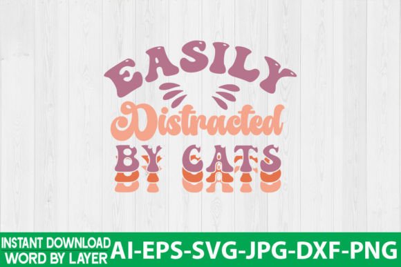 Easily Distracted by Cats Retro Design Graphic Crafts By jpstock