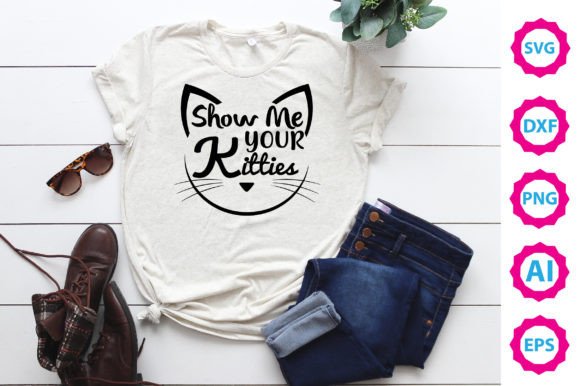 Show Me Your Kitties Graphic T-shirt Designs By Craft Design