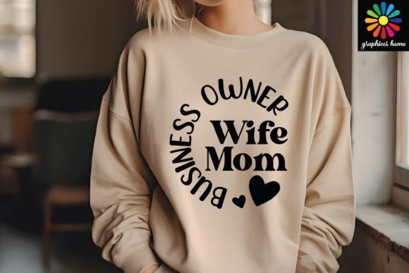 Wife Mom Business Owner Svg Graphic T-shirt Designs By graphics_home