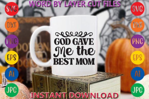 God Gave Me the Best Mom Graphic T-shirt Designs By Art And Craft