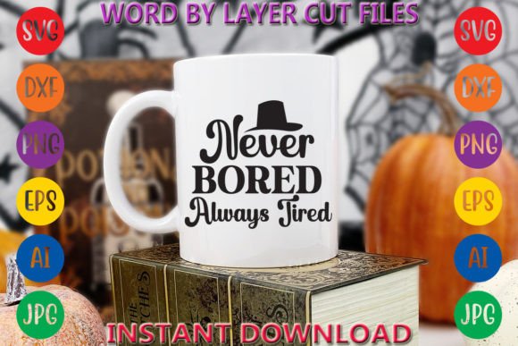 Never Bored Always Tired Graphic T-shirt Designs By Art And Craft