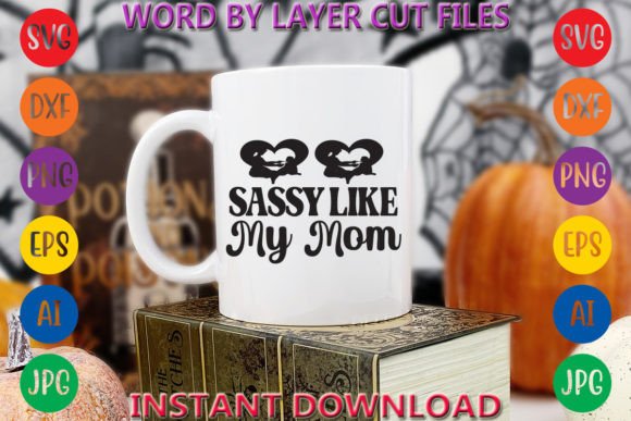 Sassy Like My Mom 2 Graphic T-shirt Designs By Art And Craft