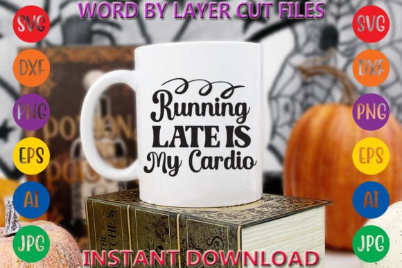 Running Late is My Cardio Graphic T-shirt Designs By Art And Craft
