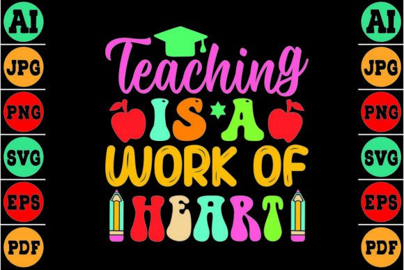 Teaching is a Work of Heart Graphic T-shirt Designs By Creative Studio 55