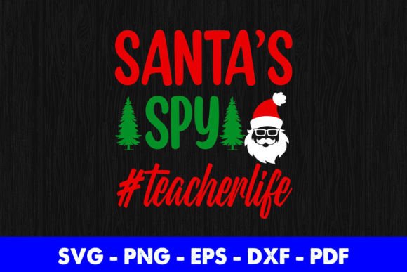 Santa's Spy Teachrlife Graphic Print Templates By buytshirtsdesign