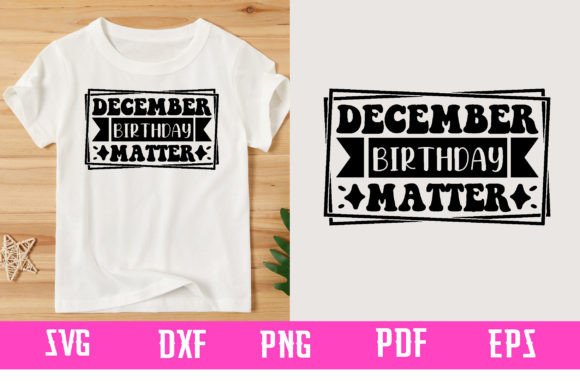 December Birthday Matter Svg Design Afbeelding T-shirt Designs Door binasvgbundle