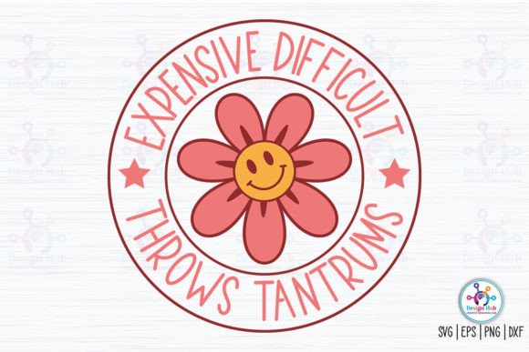 Expensive Difficult Throws Tantrums SVG Graphic Crafts By DesignHub103