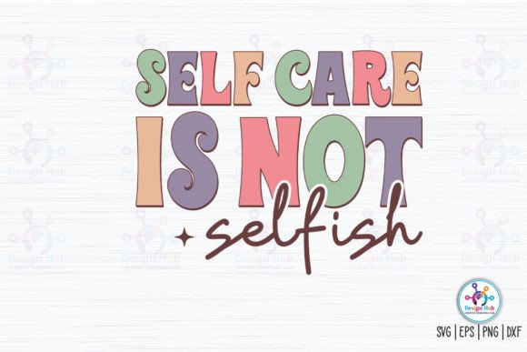 Self Care is Not Selfish Retro SVG Gráfico Manualidades Por DesignHub103