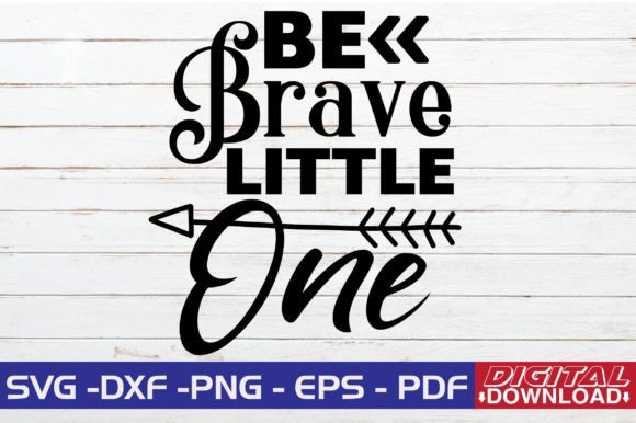 Be Brave Little One SVG Design Gráfico Manualidades Por monidesignhat