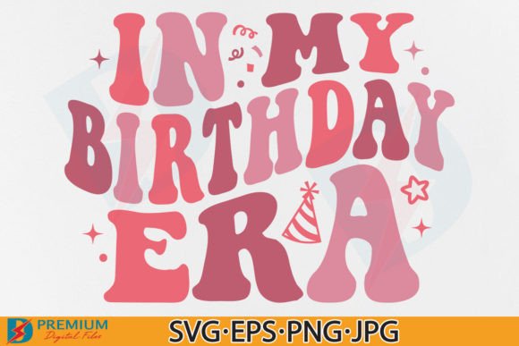 In My Birthday Era PNG SVG, Retro Trendy Graphic T-shirt Designs By Premium Digital Files