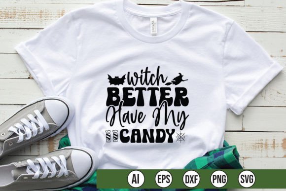 Witch Better Have My Candy Graphic T-shirt Designs By Print Ready Store