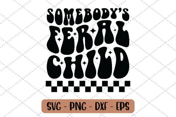 Somebody's Feral Child Svg Grafica Design di T-shirt Di zahed6525