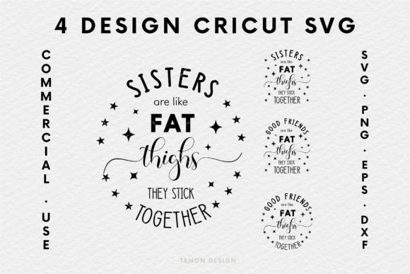 Sisters Are Like Fat Thighs Cricut SVG Graphic Crafts By tanondesign