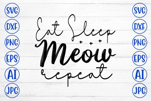 Eat Sleep Meow Repeat SVG Cut File Graphic Crafts By CreativeSvg