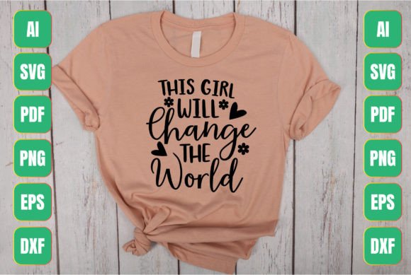 This Girl Will Change the World Graphic T-shirt Designs By TheCreativeCraftFiles