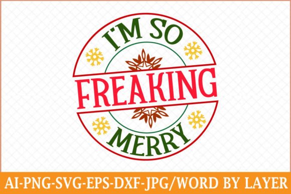 I'm so Freaking Merry Graphic Crafts By SZ Artwork