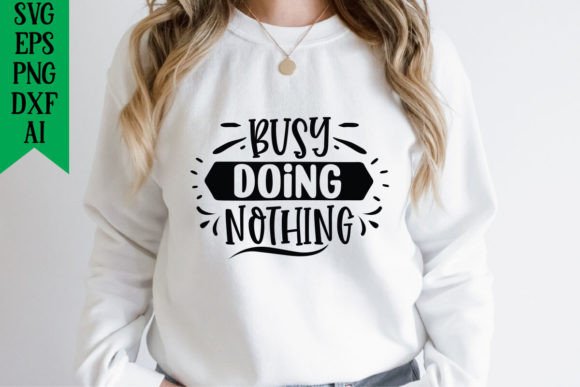 Busy Doing Nothing Grafik T-shirt Designs Von Creativelab19