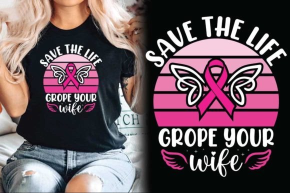 Save the Life Grope Your Wife SVG Cancer Illustration Designs de T-shirts Par almamun2248