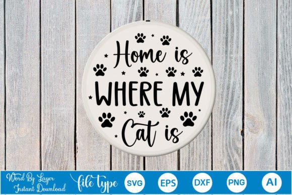 Home is Where My Cat is Round Sign SVG Illustration Artisanat Par GraphicPicker