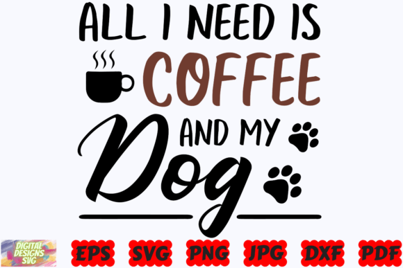 All I Need is Coffee and My Dog SVG |Dog Graphic Crafts By DigitalDesignsSVGBundle