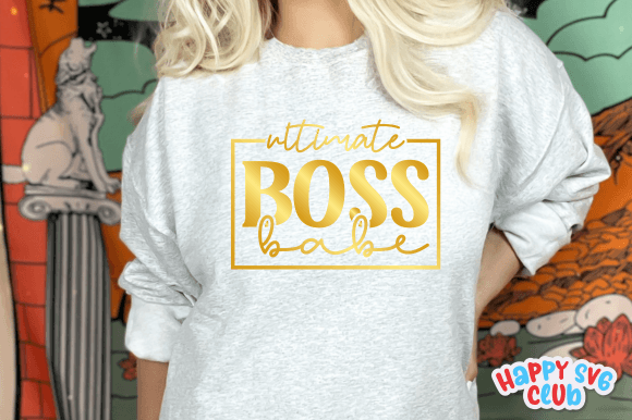 Ultimate Boss Babe Graphic Crafts By happy svg club