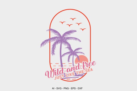 Wild and Free Just Like the Sea Graphic Crafts By BEST DESINGER 36