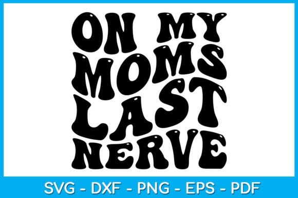 On My Moms Last Nerve SVG T-Shirt Design Illustration Designs de T-shirts Par TrendyCreative