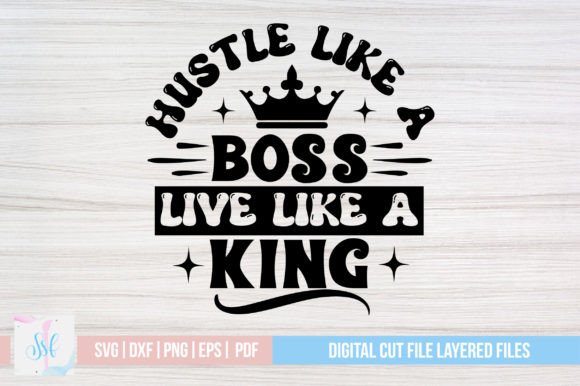 Hustle Like a Boss Live Like a King Svg Graphic Crafts By svgstudiodesignfiles