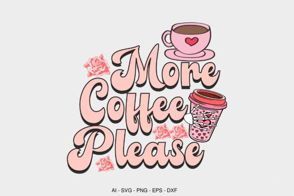 More Coffee Please Graphic Crafts By BEST DESINGER 36