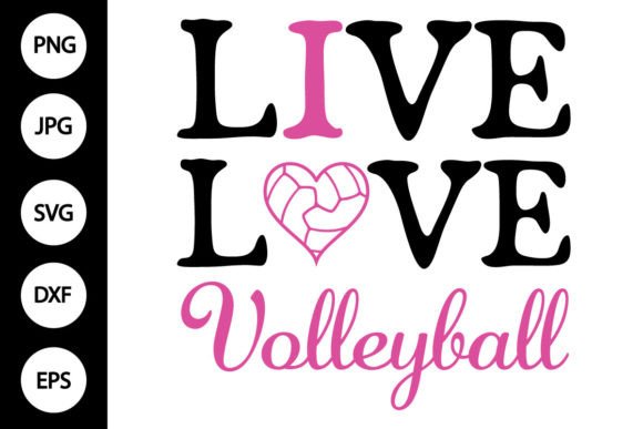 Live Love Volleyball SVG, Volleyball SVG Graphic Illustrations By MYDIGITALART13