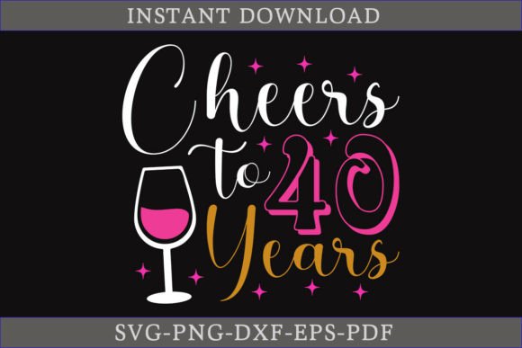 Cheers to 40 Years Birthday SVG Shirt Grafica Creazioni Di CraftDesign