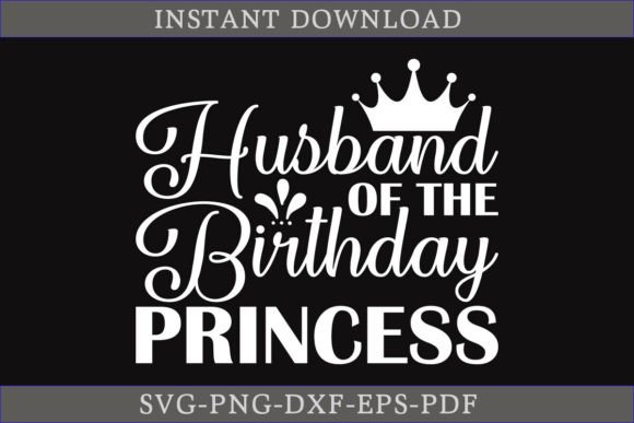 Husband of the Birthday Princess SVG Grafica Creazioni Di CraftDesign