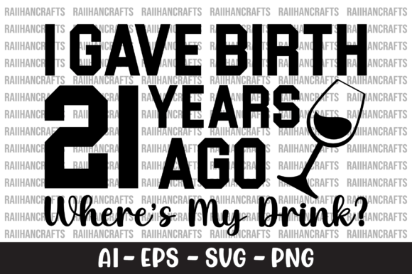 I Gave Birth 21 Years Ago SVG Graphic Crafts By RaiihanCrafts