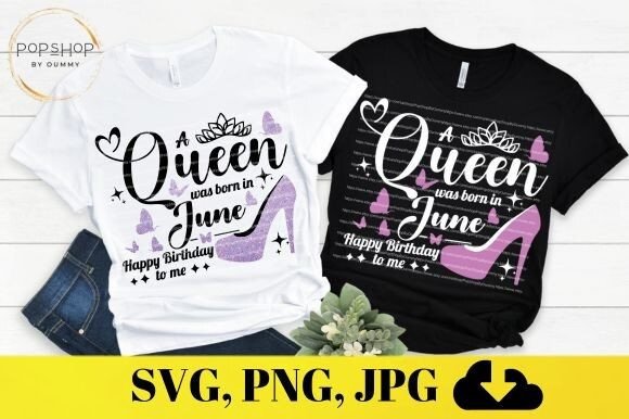 A Queen Was Born in June | Birthday Graphic Print Templates By Oummy Pj