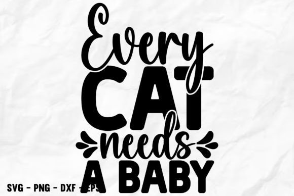 Every Cat Needs a Baby Funny Baby  Love Grafica Design di T-shirt Di Svg_Tshirt